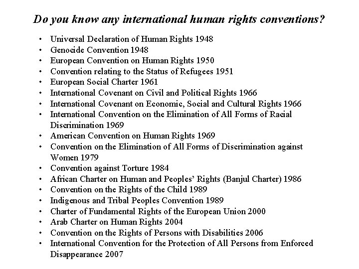 Do you know any international human rights conventions? • • • • • Universal
