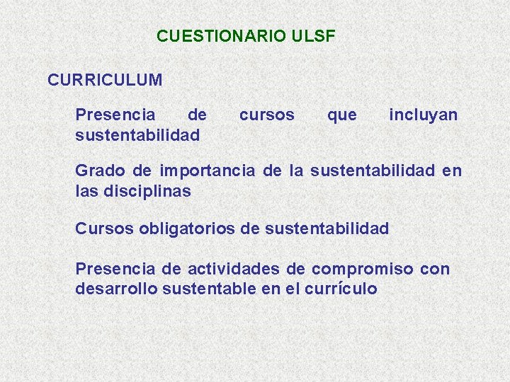 CUESTIONARIO ULSF CURRICULUM Presencia de sustentabilidad cursos que incluyan Grado de importancia de la