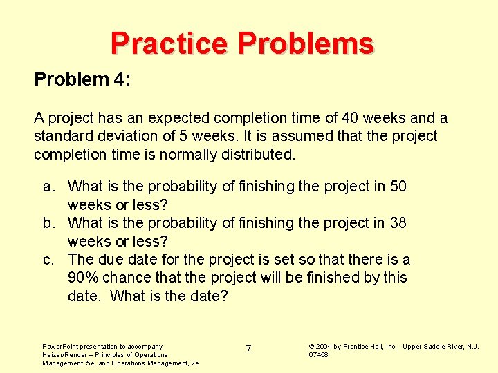 Practice Problems Problem 4: A project has an expected completion time of 40 weeks