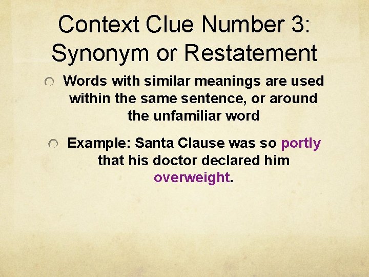 Context Clue Number 3: Synonym or Restatement Words with similar meanings are used within
