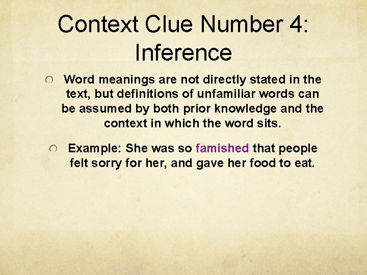 Context Clue Number 4: Inference Word meanings are not directly stated in the text,