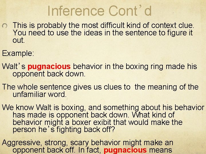 Inference Cont’d This is probably the most difficult kind of context clue. You need
