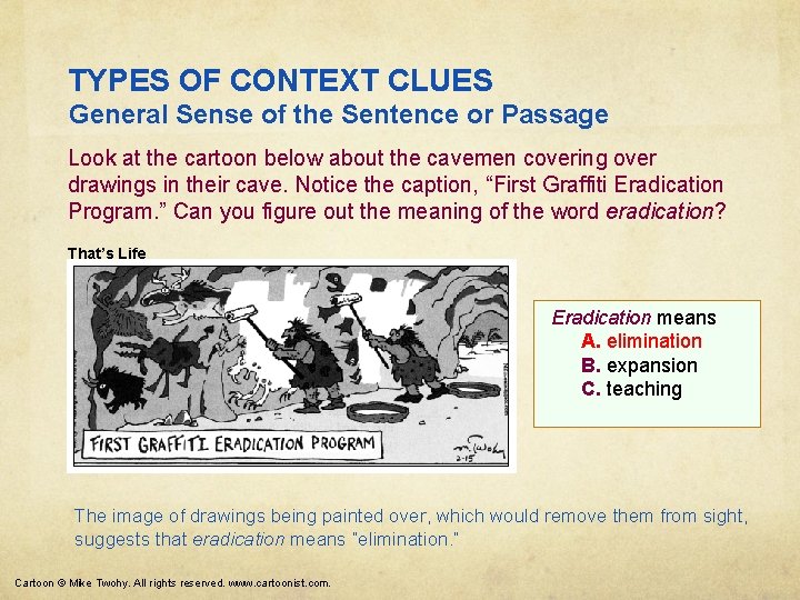 TYPES OF CONTEXT CLUES General Sense of the Sentence or Passage Look at the