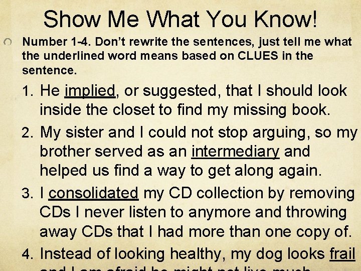 Show Me What You Know! Number 1 -4. Don’t rewrite the sentences, just tell