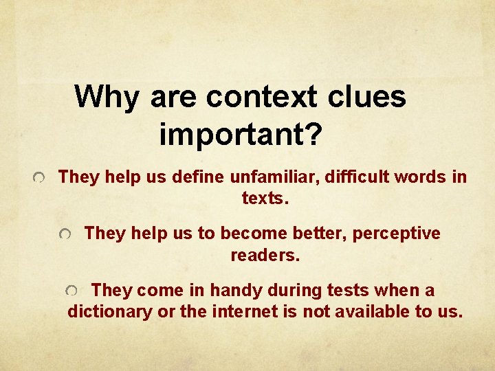 Why are context clues important? They help us define unfamiliar, difficult words in texts.