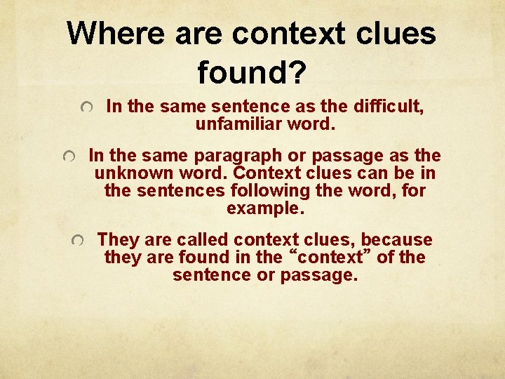 Where are context clues found? In the same sentence as the difficult, unfamiliar word.