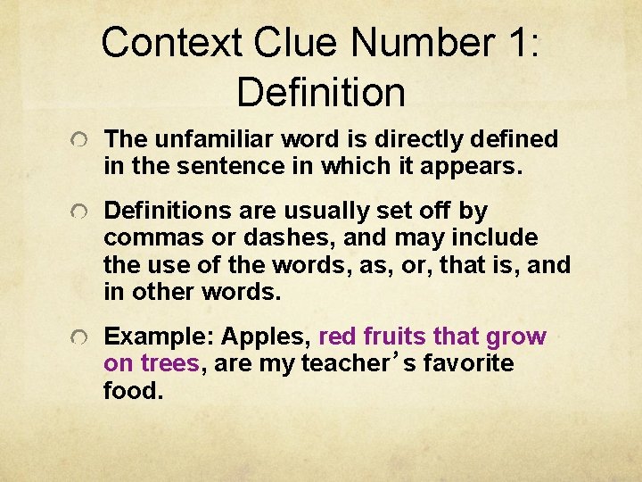 Context Clue Number 1: Definition The unfamiliar word is directly defined in the sentence