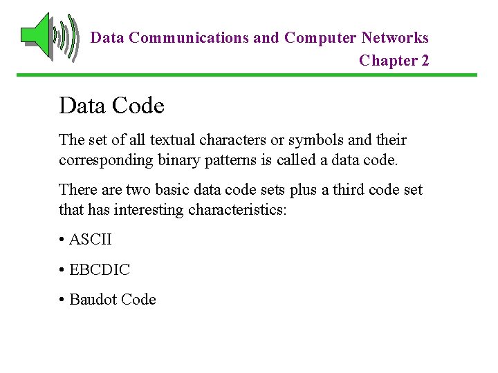 Data Communications and Computer Networks Chapter 2 Data Code The set of all textual