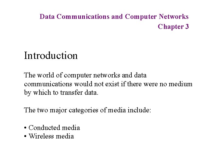 Data Communications and Computer Networks Chapter 3 Introduction The world of computer networks and