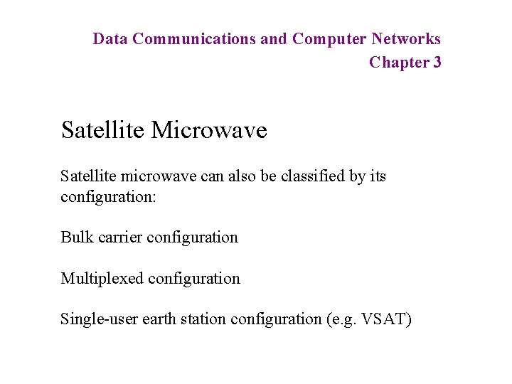 Data Communications and Computer Networks Chapter 3 Satellite Microwave Satellite microwave can also be