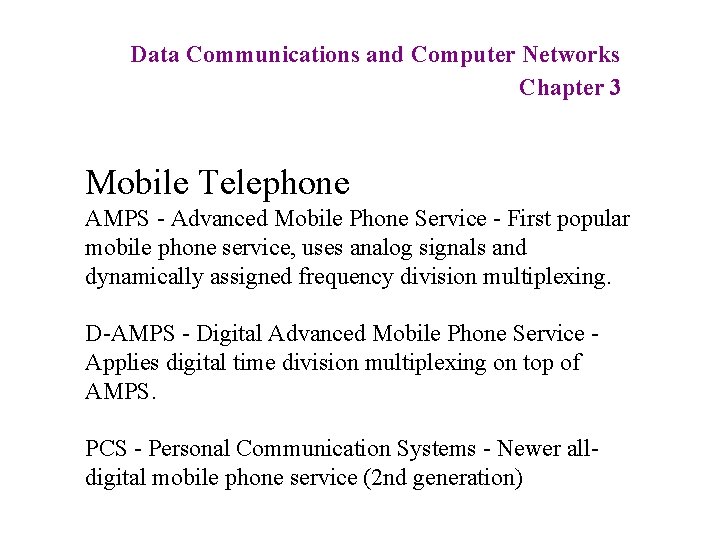 Data Communications and Computer Networks Chapter 3 Mobile Telephone AMPS - Advanced Mobile Phone