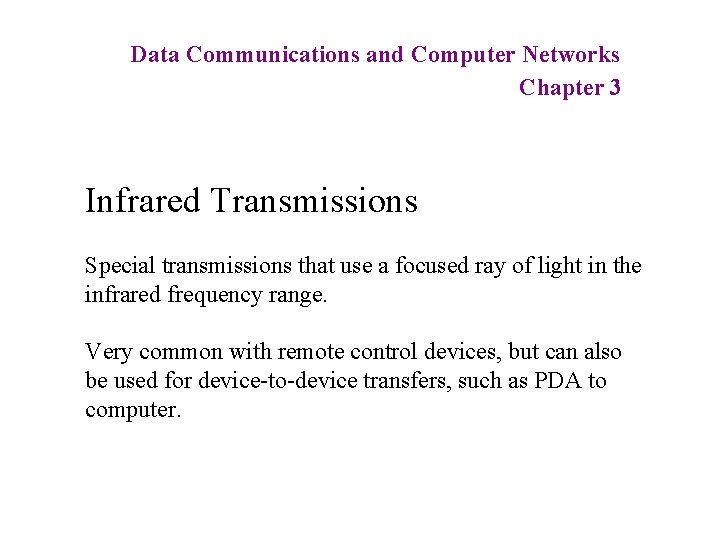 Data Communications and Computer Networks Chapter 3 Infrared Transmissions Special transmissions that use a