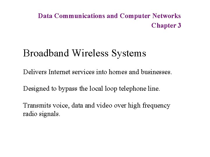 Data Communications and Computer Networks Chapter 3 Broadband Wireless Systems Delivers Internet services into