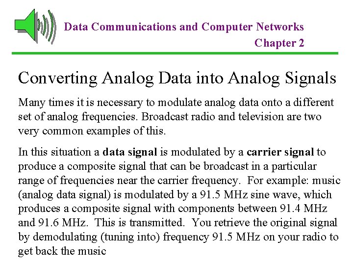 Data Communications and Computer Networks Chapter 2 Converting Analog Data into Analog Signals Many