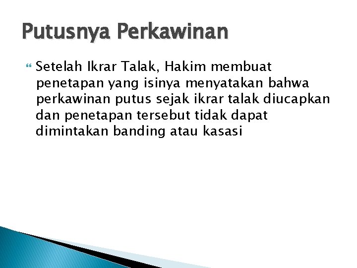 Putusnya Perkawinan Setelah Ikrar Talak, Hakim membuat penetapan yang isinya menyatakan bahwa perkawinan putus