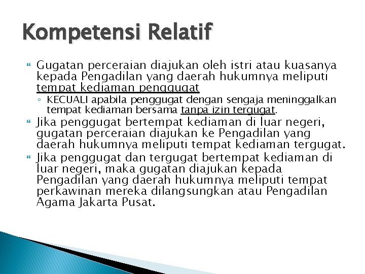 Kompetensi Relatif Gugatan perceraian diajukan oleh istri atau kuasanya kepada Pengadilan yang daerah hukumnya