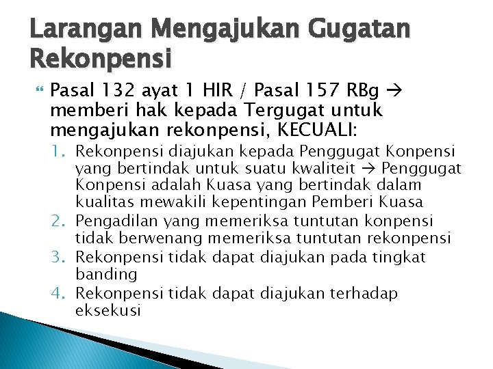 Larangan Mengajukan Gugatan Rekonpensi Pasal 132 ayat 1 HIR / Pasal 157 RBg memberi