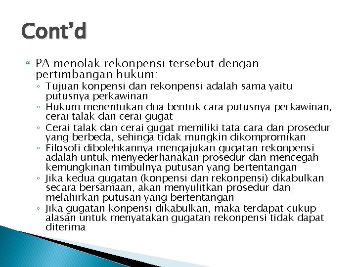 Cont’d PA menolak rekonpensi tersebut dengan pertimbangan hukum: ◦ Tujuan konpensi dan rekonpensi adalah