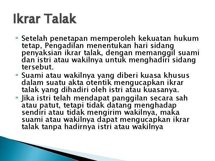 Ikrar Talak Setelah penetapan memperoleh kekuatan hukum tetap, Pengadilan menentukan hari sidang penyaksian ikrar