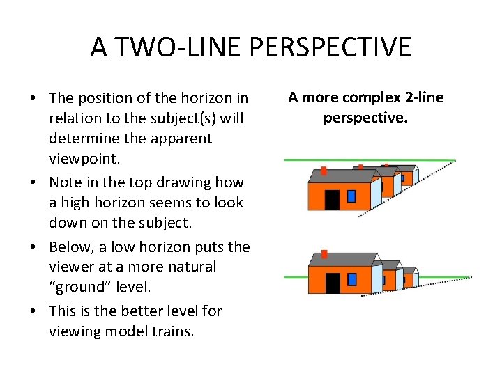 A TWO-LINE PERSPECTIVE • The position of the horizon in relation to the subject(s)