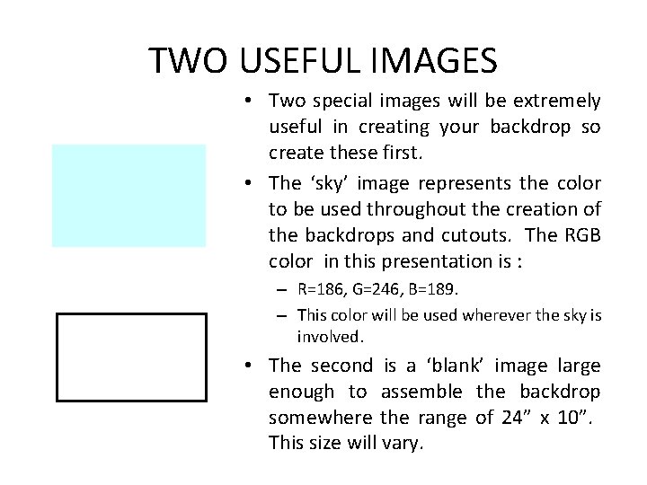 TWO USEFUL IMAGES • Two special images will be extremely useful in creating your