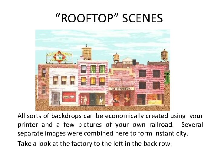 “ROOFTOP” SCENES All sorts of backdrops can be economically created using your printer and