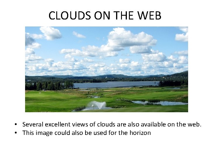 CLOUDS ON THE WEB • Several excellent views of clouds are also available on