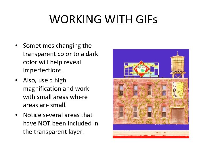 WORKING WITH GIFs • Sometimes changing the transparent color to a dark color will