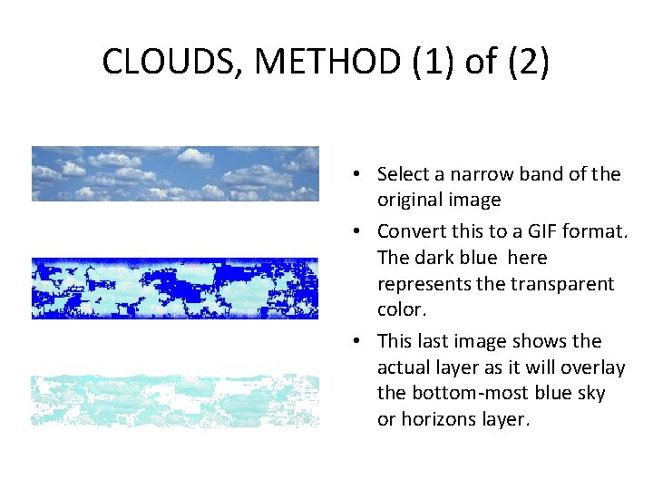 CLOUDS, METHOD (1) of (2) • Select a narrow band of the original image