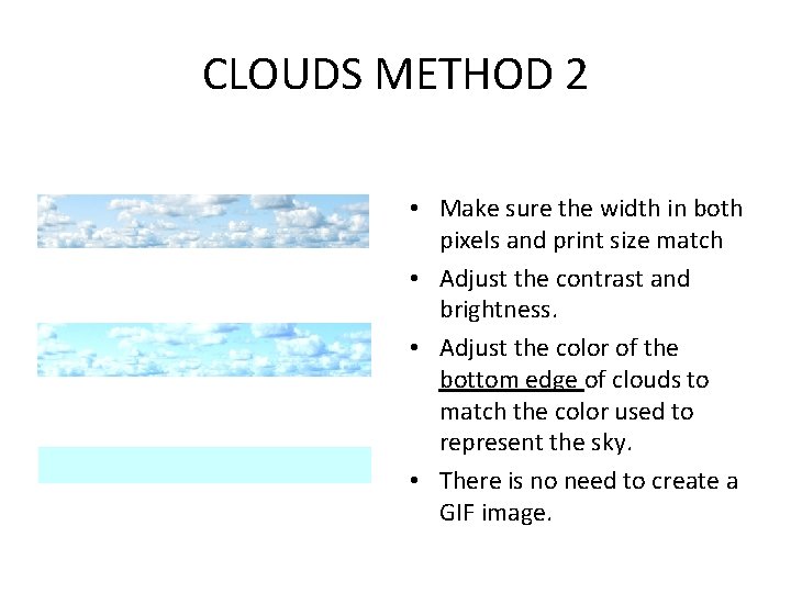 CLOUDS METHOD 2 • Make sure the width in both pixels and print size
