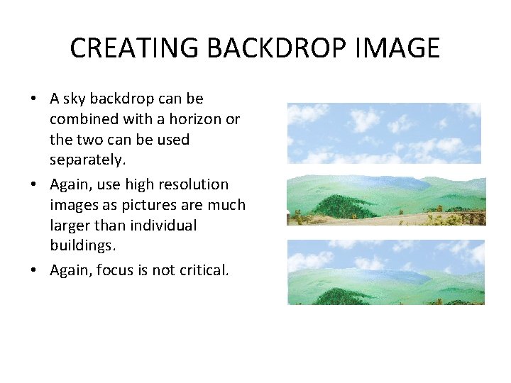 CREATING BACKDROP IMAGE • A sky backdrop can be combined with a horizon or