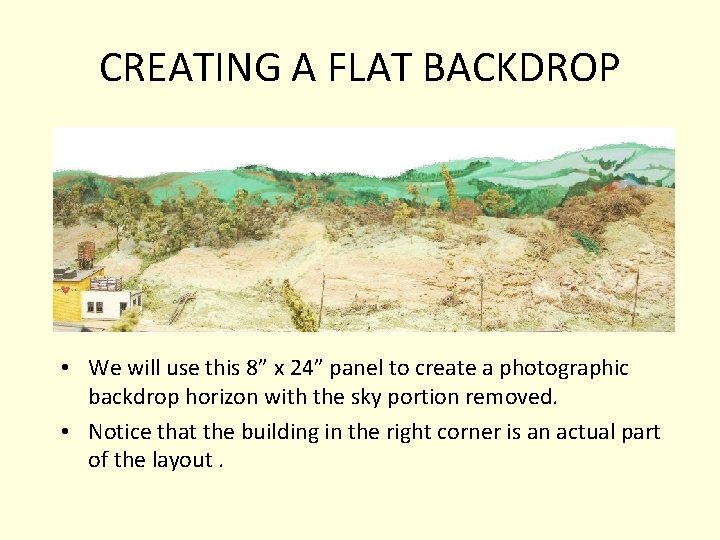 CREATING A FLAT BACKDROP • We will use this 8” x 24” panel to