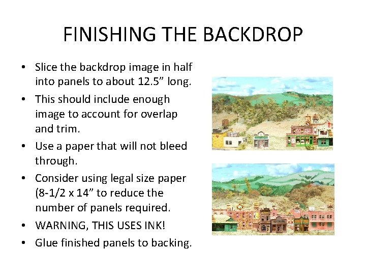 FINISHING THE BACKDROP • Slice the backdrop image in half into panels to about