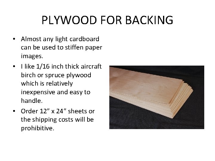 PLYWOOD FOR BACKING • Almost any light cardboard can be used to stiffen paper