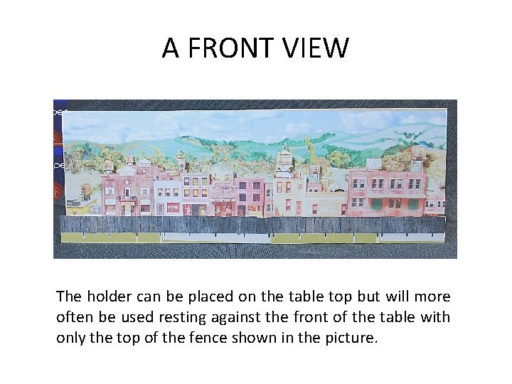 A FRONT VIEW The holder can be placed on the table top but will