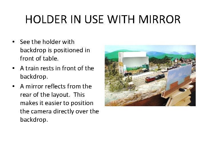HOLDER IN USE WITH MIRROR • See the holder with backdrop is positioned in