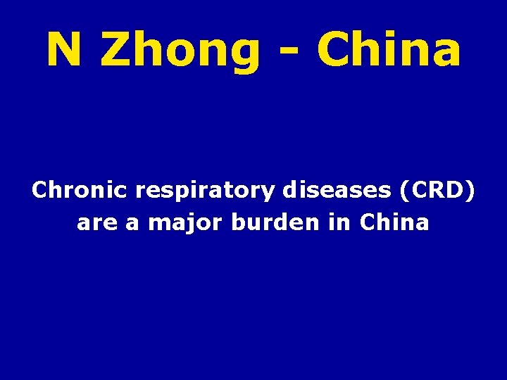 N Zhong - China Chronic respiratory diseases (CRD) are a major burden in China