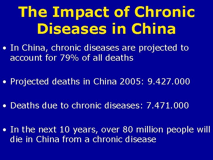 The Impact of Chronic Diseases in China • In China, chronic diseases are projected