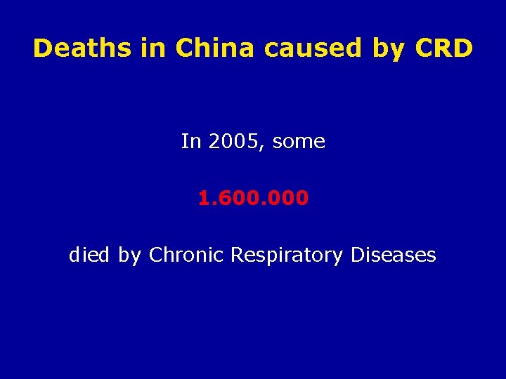 Deaths in China caused by CRD In 2005, some 1. 600. 000 died by