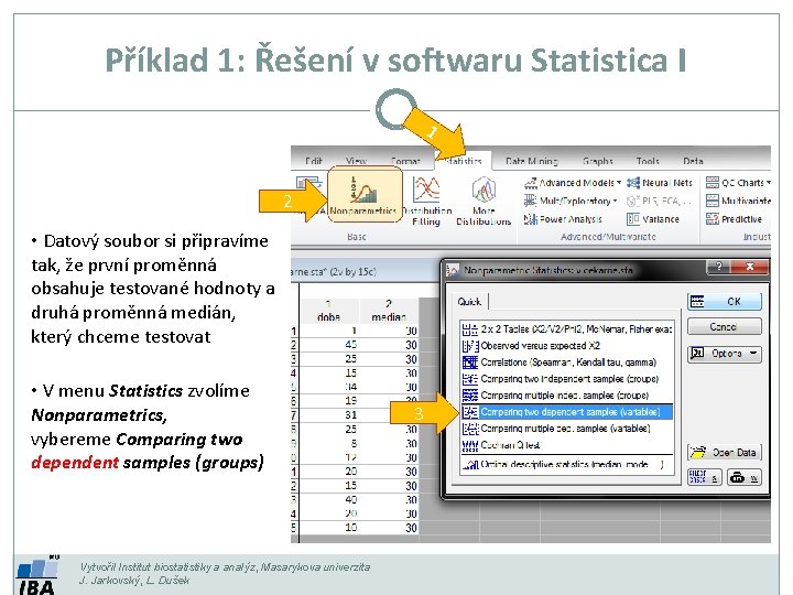 Příklad 1: Řešení v softwaru Statistica I 1 2 • Datový soubor si připravíme