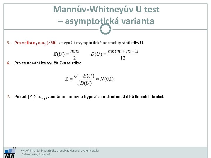 Mannův-Whitneyův U test – asymptotická varianta 5. Pro velká n 1 a n 2