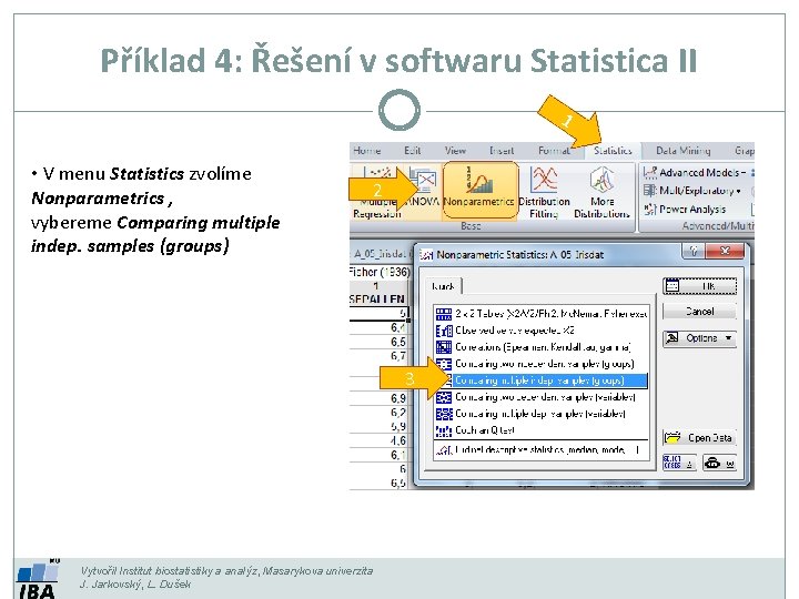 Příklad 4: Řešení v softwaru Statistica II 1 • V menu Statistics zvolíme Nonparametrics