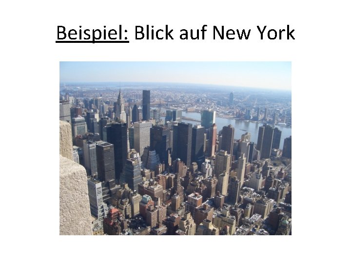 Beispiel: Blick auf New York Beispiel: Blick auf New York