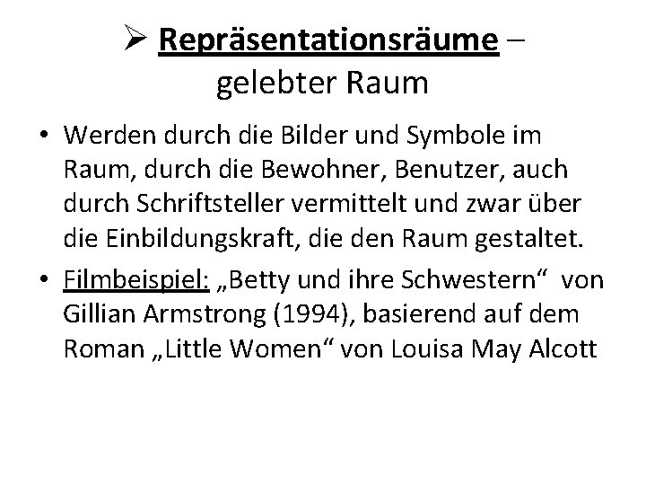 Ø Repräsentationsräume – gelebter Raum • Werden durch die Bilder und Symbole im Raum,