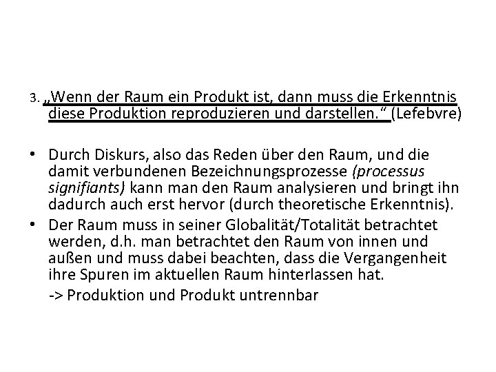 3. „Wenn der Raum ein Produkt ist, dann muss die Erkenntnis diese Produktion reproduzieren