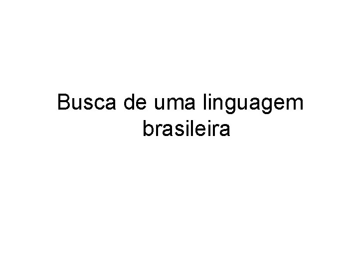 Busca de uma linguagem brasileira 