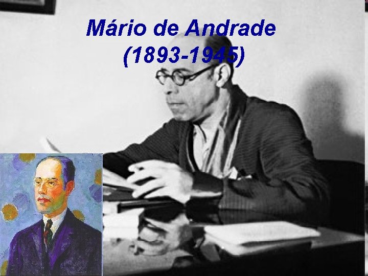 Mário de Andrade (1893 -1945) 