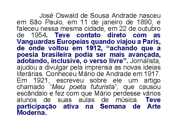  José Oswald de Sousa Andrade nasceu em São Paulo, em 11 de janeiro