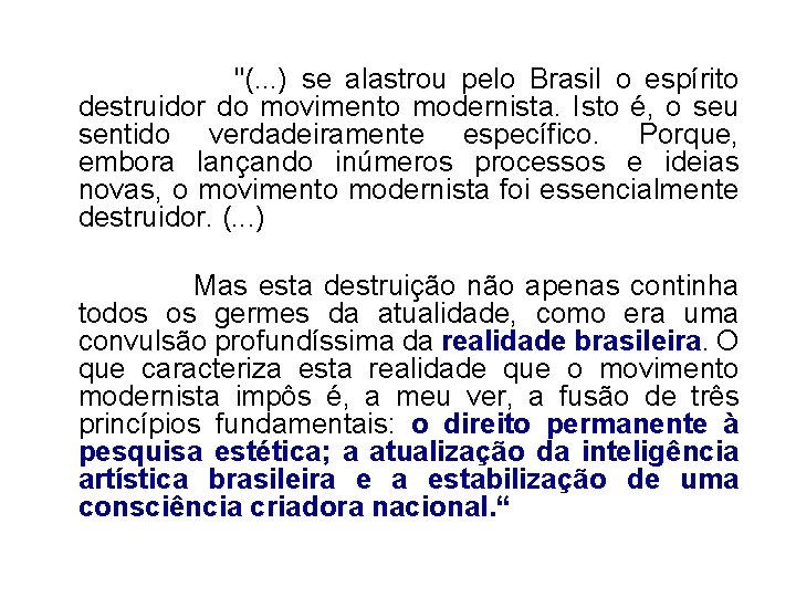  "(. . . ) se alastrou pelo Brasil o espírito destruidor do movimento