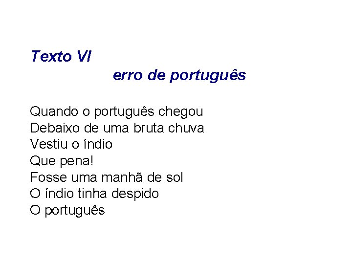 Texto VI erro de português Quando o português chegou Debaixo de uma bruta chuva